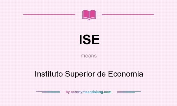 What does ISE mean? It stands for Instituto Superior de Economia