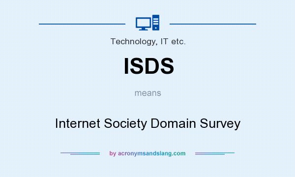 What does ISDS mean? It stands for Internet Society Domain Survey