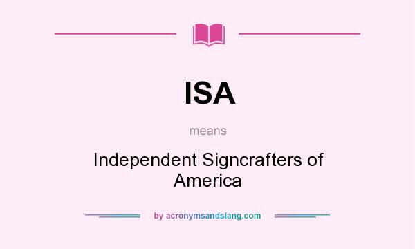 What does ISA mean? It stands for Independent Signcrafters of America