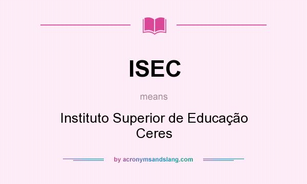 What does ISEC mean? It stands for Instituto Superior de Educação Ceres