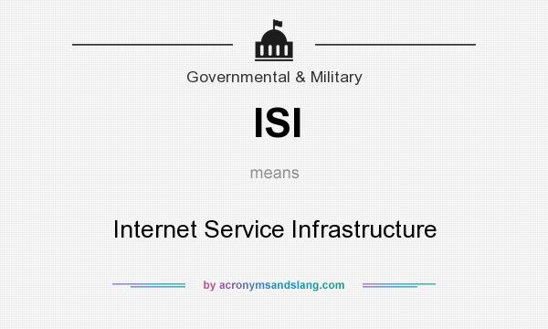 What does ISI mean? It stands for Internet Service Infrastructure