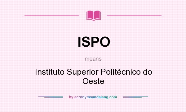 What does ISPO mean? It stands for Instituto Superior Politécnico do Oeste