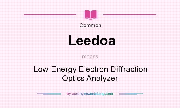 What does Leedoa mean? It stands for Low-Energy Electron Diffraction Optics Analyzer