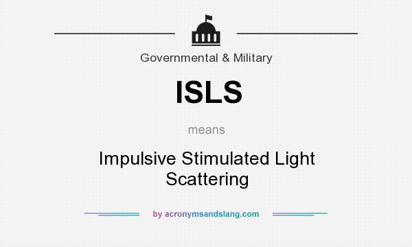 What does ISLS mean? It stands for Impulsive Stimulated Light Scattering