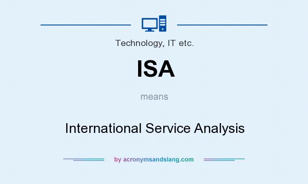 What does ISA mean? It stands for International Service Analysis