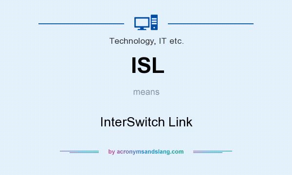 What does ISL mean? It stands for InterSwitch Link