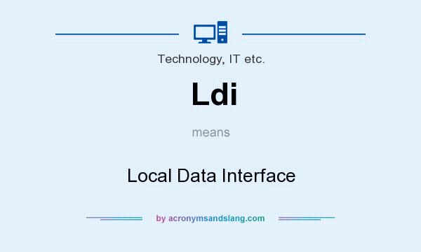 What does Ldi mean? It stands for Local Data Interface