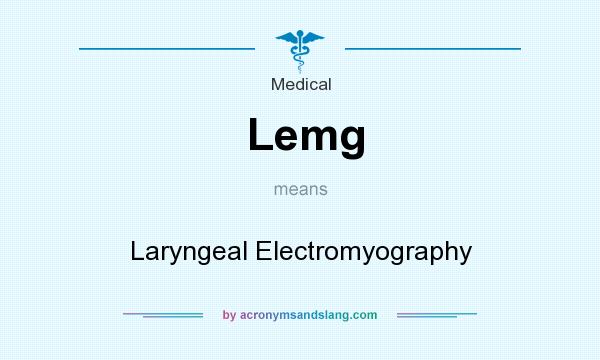 What does Lemg mean? It stands for Laryngeal Electromyography