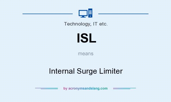 What does ISL mean? It stands for Internal Surge Limiter