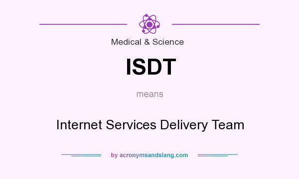 What does ISDT mean? It stands for Internet Services Delivery Team