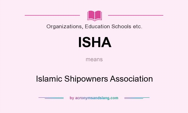What does ISHA mean? It stands for Islamic Shipowners Association