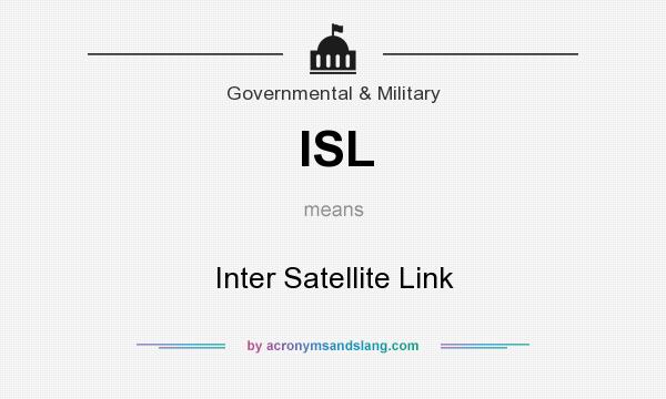 What does ISL mean? It stands for Inter Satellite Link