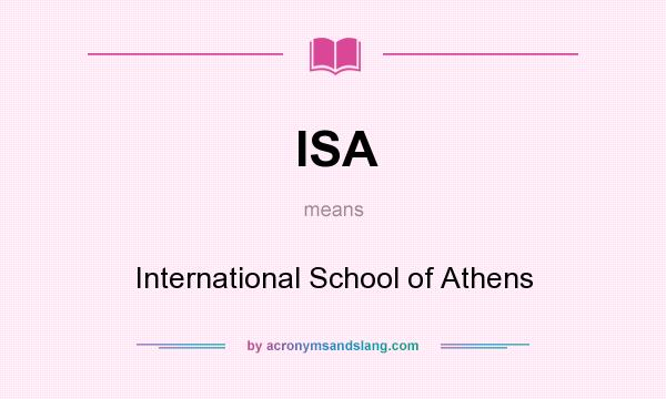 What does ISA mean? It stands for International School of Athens