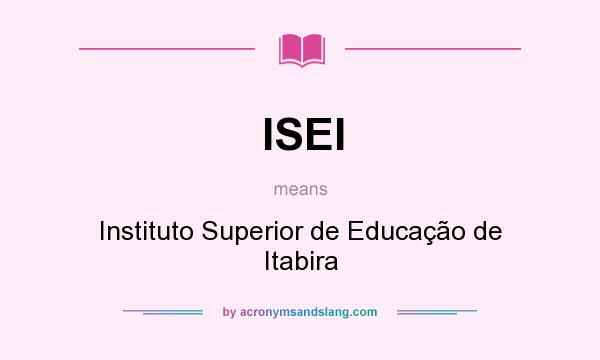 What does ISEI mean? It stands for Instituto Superior de Educação de Itabira
