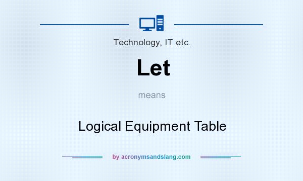 What does Let mean? It stands for Logical Equipment Table