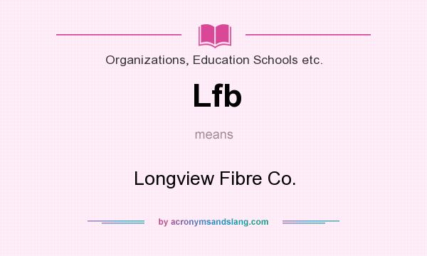 What does Lfb mean? It stands for Longview Fibre Co.