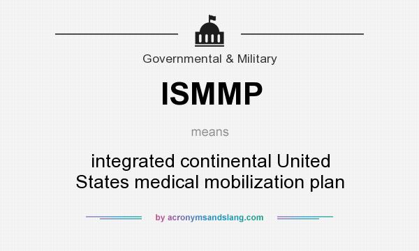 What does ISMMP mean? It stands for integrated continental United States medical mobilization plan