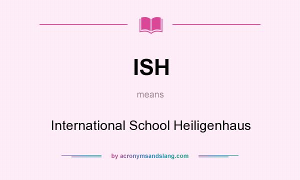 What does ISH mean? It stands for International School Heiligenhaus