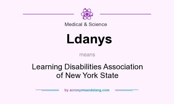 What does Ldanys mean? It stands for Learning Disabilities Association of New York State