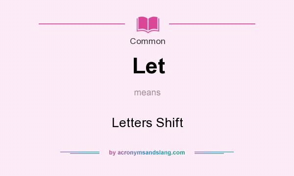 What does Let mean? It stands for Letters Shift