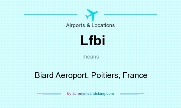 What does Lfbi mean? It stands for Biard Aeroport, Poitiers, France