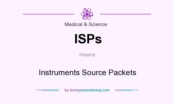What does ISPs mean? It stands for Instruments Source Packets