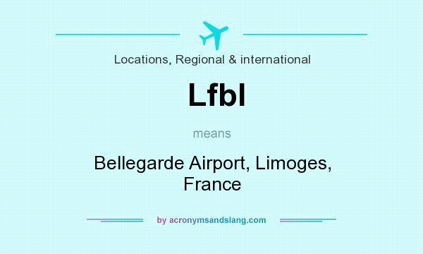 What does Lfbl mean? It stands for Bellegarde Airport, Limoges, France