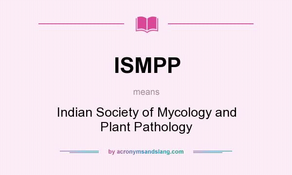 What does ISMPP mean? It stands for Indian Society of Mycology and Plant Pathology