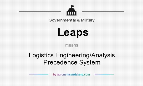 What does Leaps mean? It stands for Logistics Engineering/Analysis Precedence System