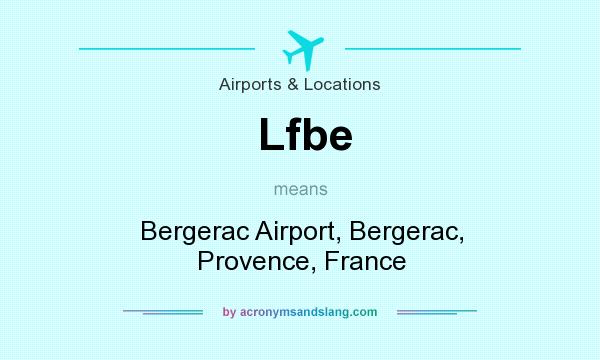 What does Lfbe mean? It stands for Bergerac Airport, Bergerac, Provence, France