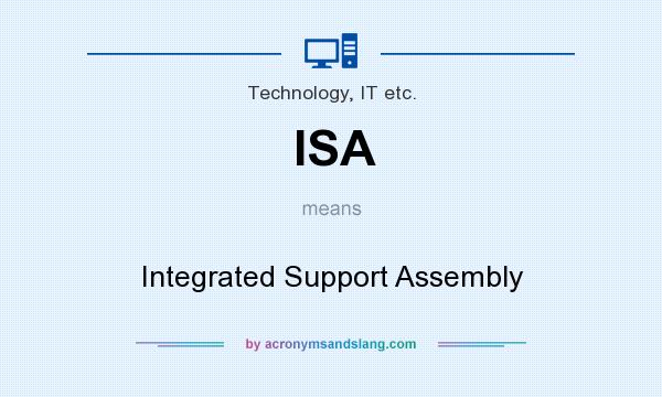 What does ISA mean? It stands for Integrated Support Assembly