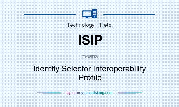 What does ISIP mean? It stands for Identity Selector Interoperability Profile