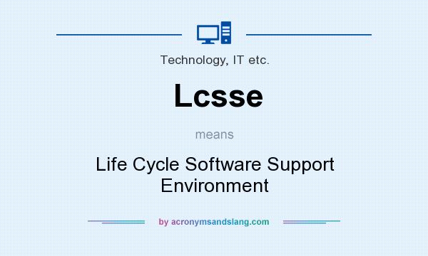 What does Lcsse mean? It stands for Life Cycle Software Support Environment