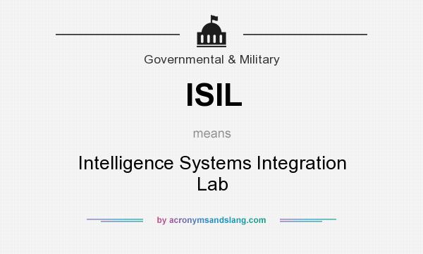 What does ISIL mean? It stands for Intelligence Systems Integration Lab