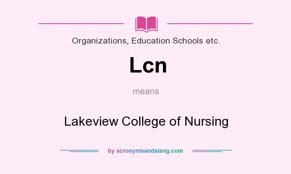 What does Lcn mean? It stands for Lakeview College of Nursing