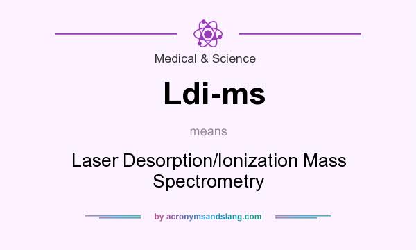What does Ldi-ms mean? It stands for Laser Desorption/Ionization Mass Spectrometry