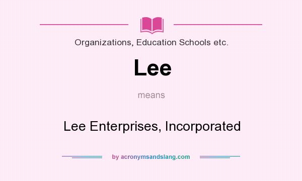 What does Lee mean? It stands for Lee Enterprises, Incorporated