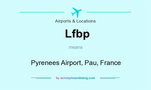 What does Lfbp mean? It stands for Pyrenees Airport, Pau, France