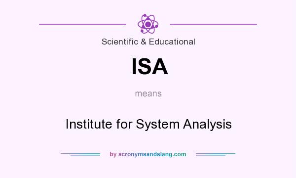 What does ISA mean? It stands for Institute for System Analysis