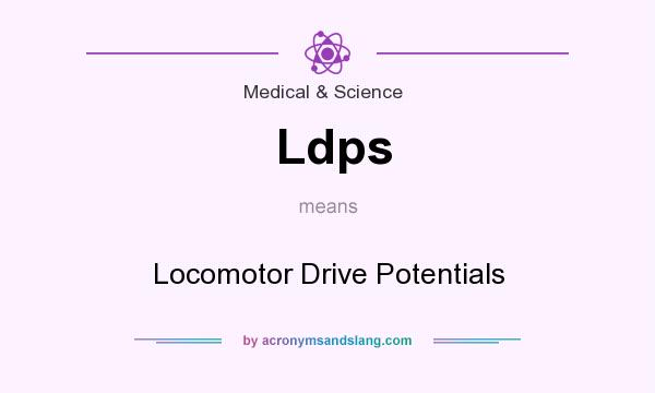 What does Ldps mean? It stands for Locomotor Drive Potentials
