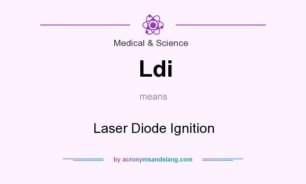 What does Ldi mean? It stands for Laser Diode Ignition