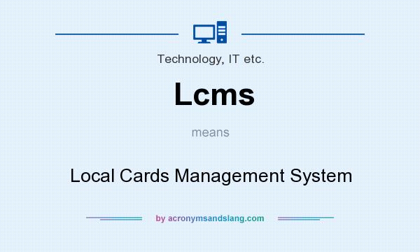 What does Lcms mean? It stands for Local Cards Management System