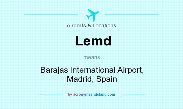 What does Lemd mean? It stands for Barajas International Airport, Madrid, Spain