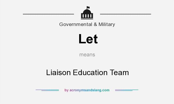 What does Let mean? It stands for Liaison Education Team