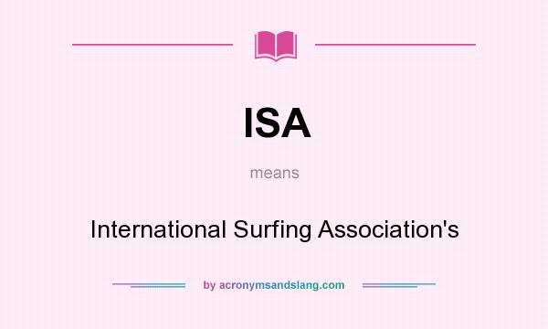What does ISA mean? It stands for International Surfing Association`s