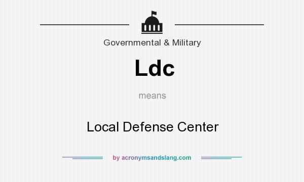 What does Ldc mean? It stands for Local Defense Center