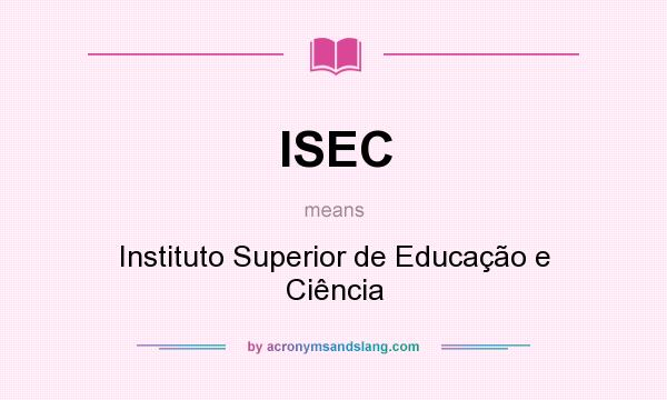What does ISEC mean? It stands for Instituto Superior de Educação e Ciência
