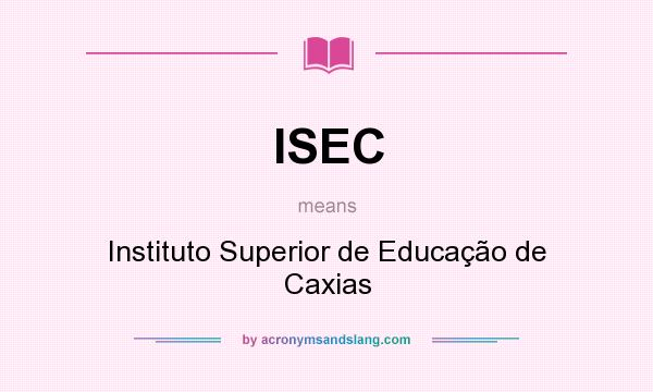 What does ISEC mean? It stands for Instituto Superior de Educação de Caxias