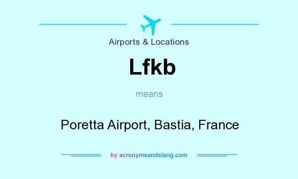 What does Lfkb mean? It stands for Poretta Airport, Bastia, France