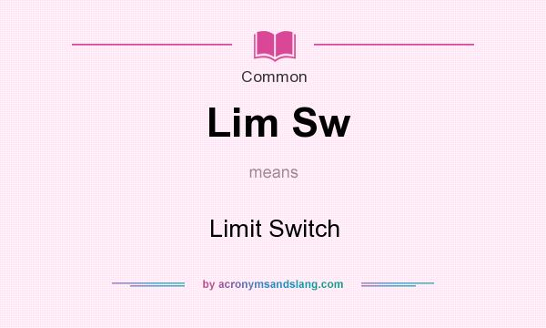 What does Lim Sw mean? It stands for Limit Switch